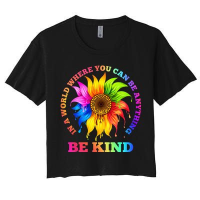 In A World Where You Can Be Anything BE KIND LGBT Rainbow Crop Top