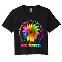 In A World Where You Can Be Anything BE KIND LGBT Rainbow Crop Top