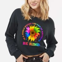 In A World Where You Can Be Anything BE KIND LGBT Rainbow Cropped Pullover Crew
