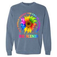 In A World Where You Can Be Anything BE KIND LGBT Rainbow Garment-Dyed Sweatshirt
