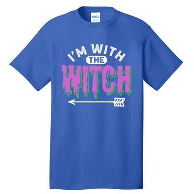 I Am With The Witch Halloween Witch Im With The Witch Funny Gift Tall T-Shirt