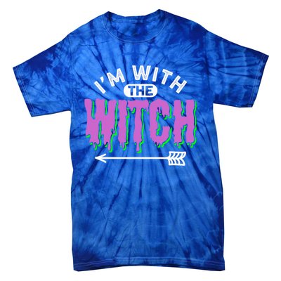 I Am With The Witch Halloween Witch Im With The Witch Funny Gift Tie-Dye T-Shirt