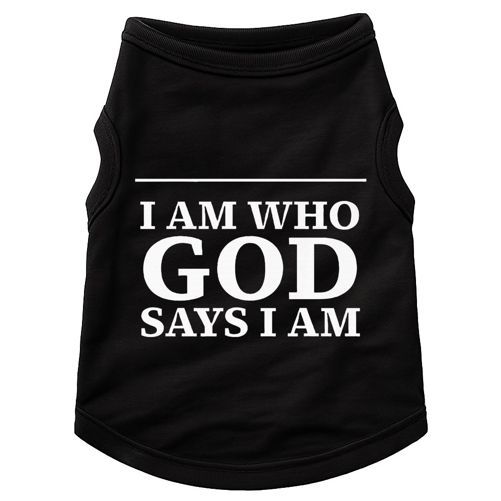 I AM WHO GOD SAYS I AM  Doggie Tank
