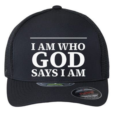 I AM WHO GOD SAYS I AM  Flexfit Unipanel Trucker Cap