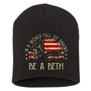 In A World Full Of Karens Be A Beth Usa Flag Short Acrylic Beanie