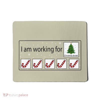 I Am Working For Christmas Break Teacher Christmas Mousepad