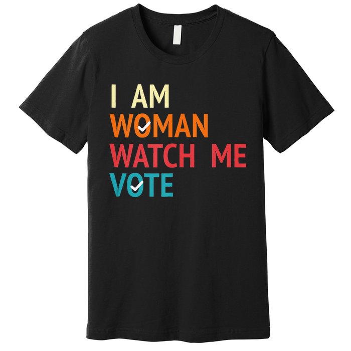 I Am Woman Watch Me Vote Kamala Harris 2024 Premium T-Shirt