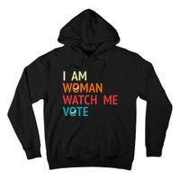 I Am Woman Watch Me Vote Kamala Harris 2024 Tall Hoodie