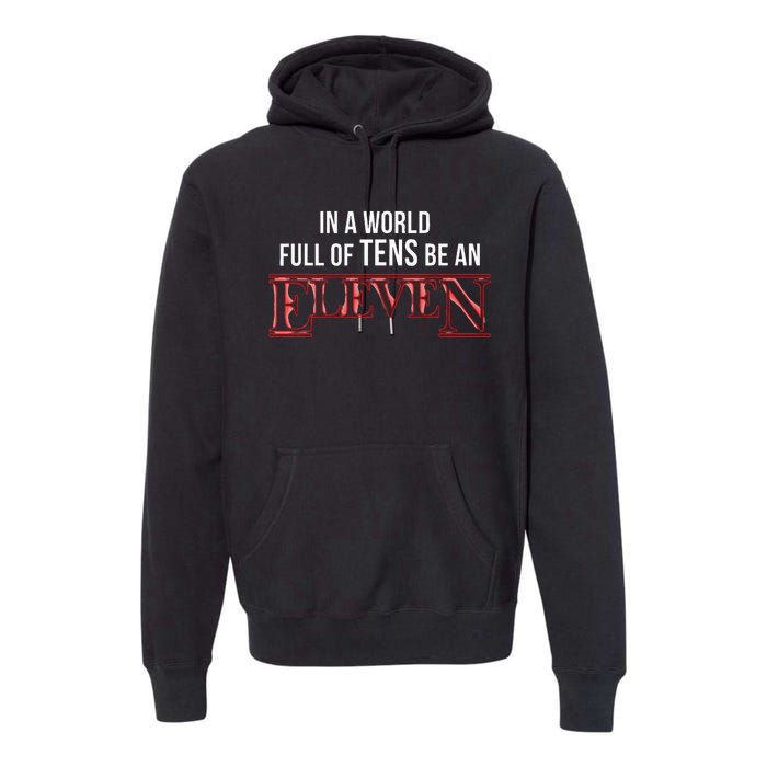 In A World Of Tens Be An Eleven Eleven Year Old Birthday Premium Hoodie