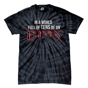 In A World Of Tens Be An Eleven Eleven Year Old Birthday Tie-Dye T-Shirt