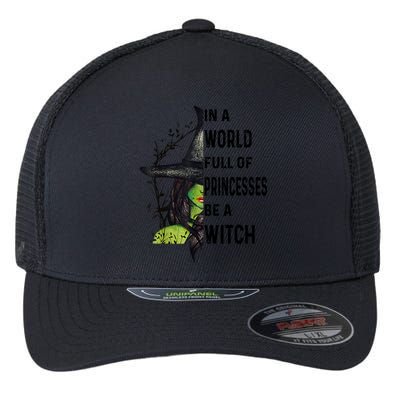 In A World Full Of Princesses Be A Witch Halloween Flexfit Unipanel Trucker Cap