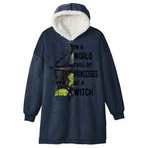 In A World Full Of Princesses Be A Witch Halloween Hooded Wearable Blanket