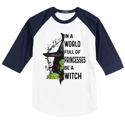 In A World Full Of Princesses Be A Witch Halloween Baseball Sleeve Shirt