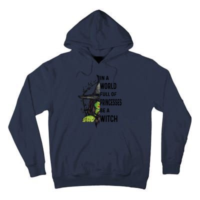 In A World Full Of Princesses Be A Witch Halloween Tall Hoodie