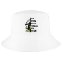 In A World Full Of Princesses Be A Witch Halloween Cool Comfort Performance Bucket Hat