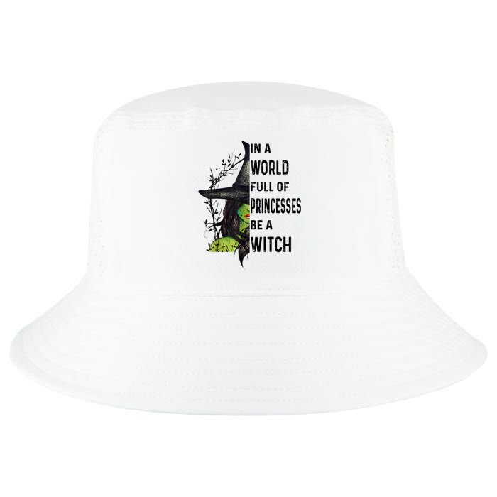 In A World Full Of Princesses Be A Witch Halloween Cool Comfort Performance Bucket Hat