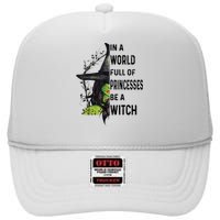 In A World Full Of Princesses Be A Witch Halloween High Crown Mesh Back Trucker Hat