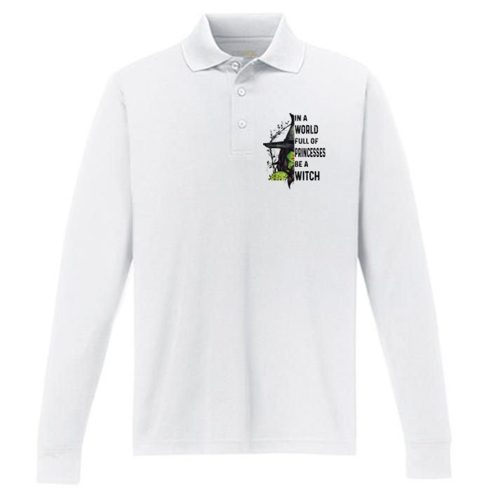 In A World Full Of Princesses Be A Witch Halloween Performance Long Sleeve Polo