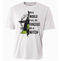 In A World Full Of Princesses Be A Witch Halloween Cooling Performance Crew T-Shirt