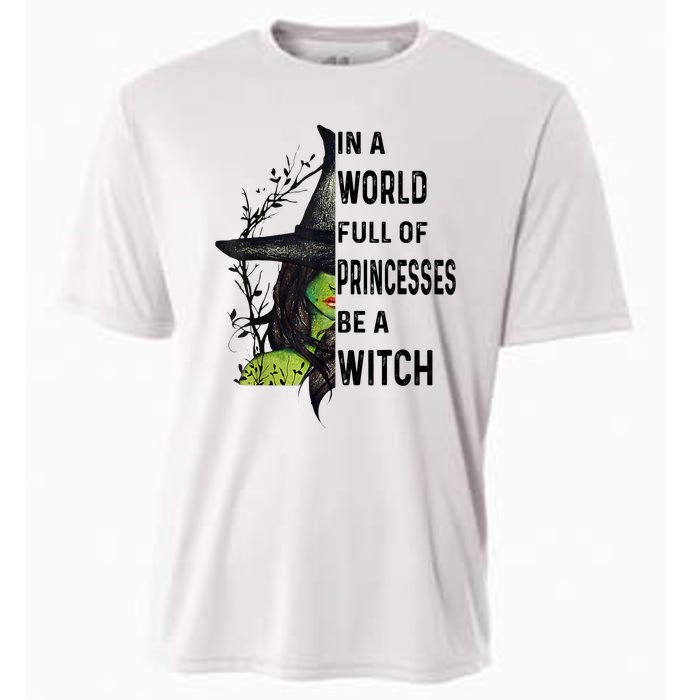 In A World Full Of Princesses Be A Witch Halloween Cooling Performance Crew T-Shirt