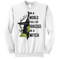 In A World Full Of Princesses Be A Witch Halloween Sweatshirt