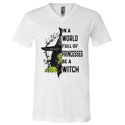 In A World Full Of Princesses Be A Witch Halloween V-Neck T-Shirt