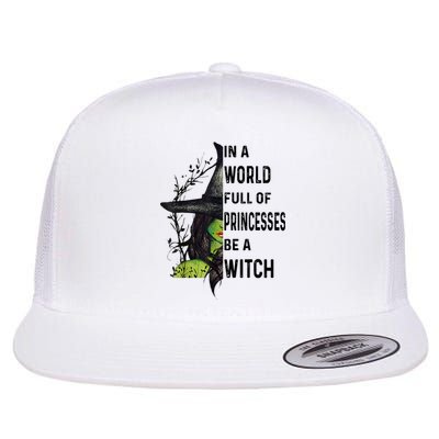 In A World Full Of Princesses Be A Witch Halloween Flat Bill Trucker Hat