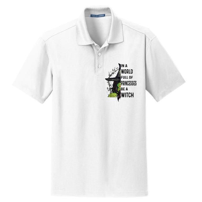 In A World Full Of Princesses Be A Witch Halloween Dry Zone Grid Polo