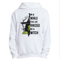 In A World Full Of Princesses Be A Witch Halloween Urban Pullover Hoodie