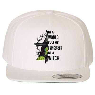 In A World Full Of Princesses Be A Witch Halloween Wool Snapback Cap