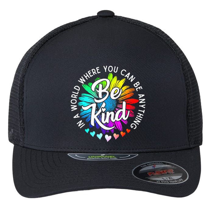 In A World Where You Can Be Anything Be Kind Rainbow Flower Flexfit Unipanel Trucker Cap