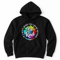 In A World Where You Can Be Anything Be Kind Rainbow Flower Hoodie