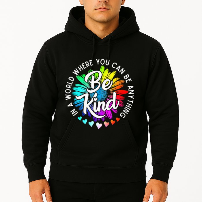 In A World Where You Can Be Anything Be Kind Rainbow Flower Hoodie