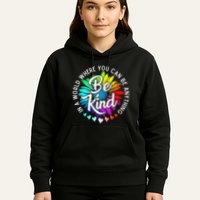 In A World Where You Can Be Anything Be Kind Rainbow Flower Hoodie