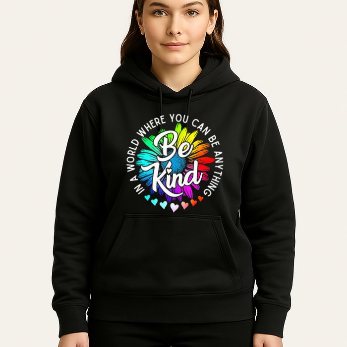 In A World Where You Can Be Anything Be Kind Rainbow Flower Hoodie