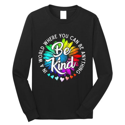 In A World Where You Can Be Anything Be Kind Rainbow Flower Long Sleeve Shirt