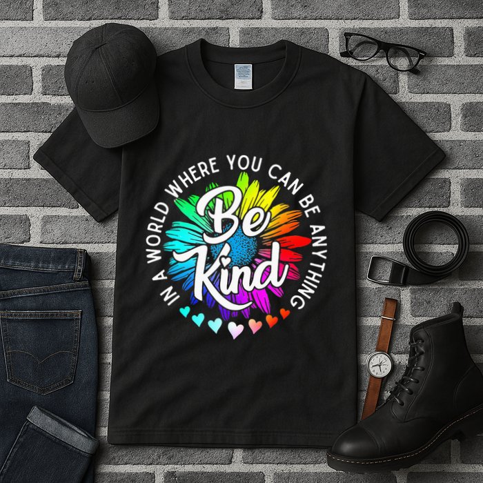 In A World Where You Can Be Anything Be Kind Rainbow Flower Tall T-Shirt