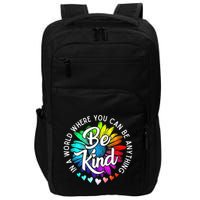 In A World Where You Can Be Anything Be Kind Rainbow Flower Impact Tech Backpack