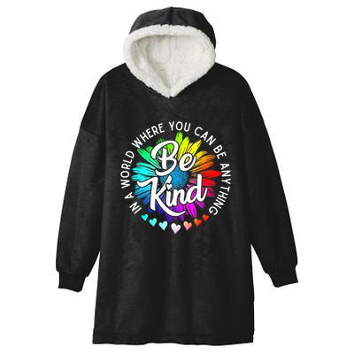 In A World Where You Can Be Anything Be Kind Rainbow Flower Hooded Wearable Blanket