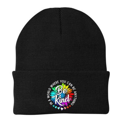 In A World Where You Can Be Anything Be Kind Rainbow Flower Beanie