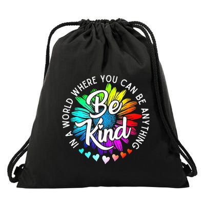 In A World Where You Can Be Anything Be Kind Rainbow Flower Drawstring Bag