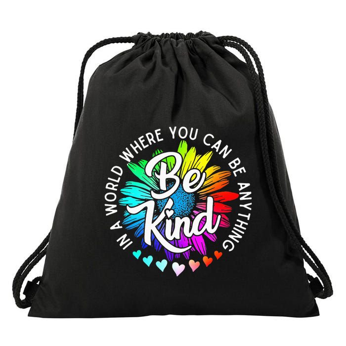 In A World Where You Can Be Anything Be Kind Rainbow Flower Drawstring Bag