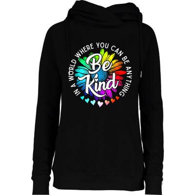 In A World Where You Can Be Anything Be Kind Rainbow Flower Womens Funnel Neck Pullover Hood