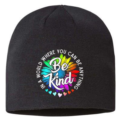 In A World Where You Can Be Anything Be Kind Rainbow Flower Sustainable Beanie