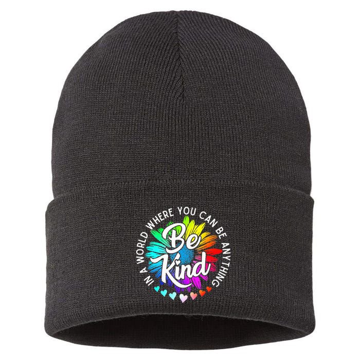 In A World Where You Can Be Anything Be Kind Rainbow Flower Sustainable Knit Beanie