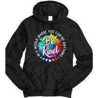 In A World Where You Can Be Anything Be Kind Rainbow Flower Tie Dye Hoodie
