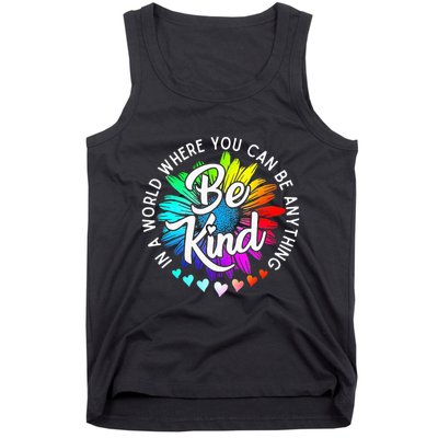 In A World Where You Can Be Anything Be Kind Rainbow Flower Tank Top