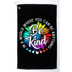 In A World Where You Can Be Anything Be Kind Rainbow Flower Platinum Collection Golf Towel