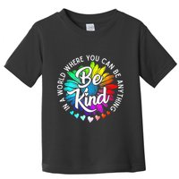 In A World Where You Can Be Anything Be Kind Rainbow Flower Toddler T-Shirt