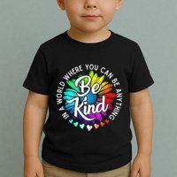In A World Where You Can Be Anything Be Kind Rainbow Flower Toddler T-Shirt